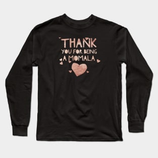 Rose gold Thank you for being a Momala -Term of endearment Long Sleeve T-Shirt